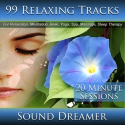 99 Relaxing Tracks (20 Minute Sessions) For Relaxation, Meditation, Reiki, Yoga, Spa, Massage and Sleep Therapy - Sound Dreamer Cover Art