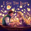 I See the Light (From "Tangled") - Single album lyrics, reviews, download