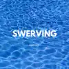 Swerving - Single album lyrics, reviews, download