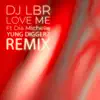 Love Me (feat. Dia Michelle) [Yung Diggerz Remix] - Single album lyrics, reviews, download