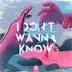 I Don't Wanna Know - Single album cover