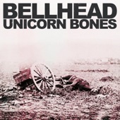 Bellhead - Unicorn Bones