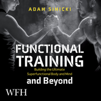 Adam Sinicki - Functional Training and Beyond: Building the Ultimate Superfunctional Body and Mind artwork
