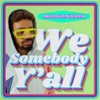 We Somebody Y'all - Single