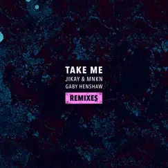 Take Me (feat. Gaby Henshaw) [Remxies] - Single by JiKay & MNKN album reviews, ratings, credits