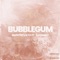 Bubblegum (feat. Zaramay) - Blunted Vato lyrics
