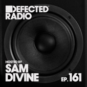 Defected Radio Episode 161 (hosted by Sam Divine) artwork