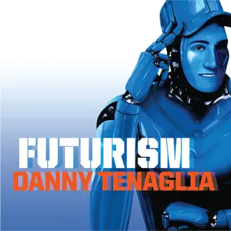 Futurism by Danny Tenaglia album reviews, ratings, credits