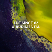 Hot Since 82 & Rudimental - Be Strong artwork