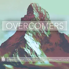 Overcomers by Urshan College Choir, Urshan College Chorale & Urshan College United Concert Choir album reviews, ratings, credits