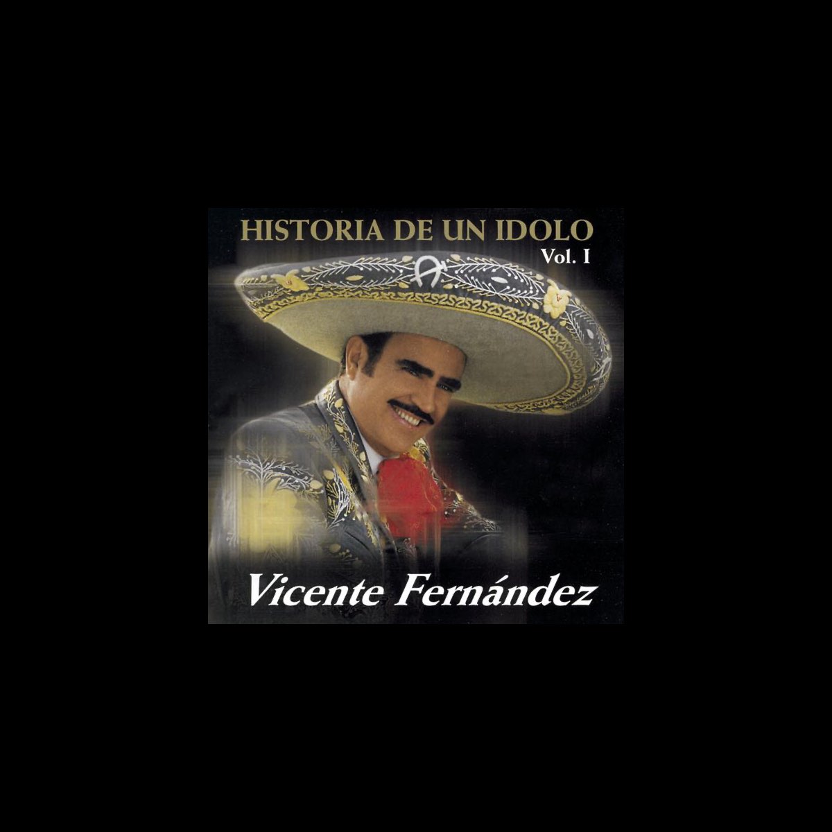 ‎la Historia De Un Ídolo Vol 1 By Vicente Fernández On Apple Music