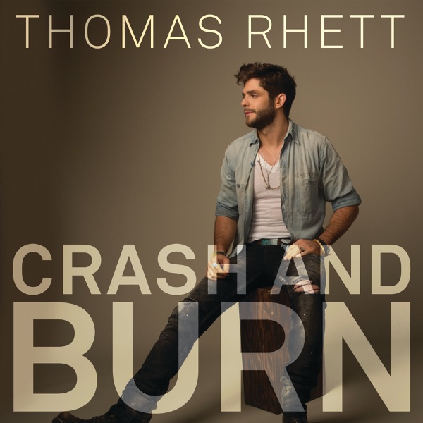 Crash and Burn - Single - Thomas Rhett