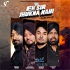 Eh Sir Jhukna Nahi (feat. Sardar Alli) - Single