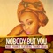 Nobody But You (feat. Thandi Draai) - Mark Francis lyrics