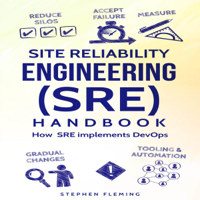 STEPHEN FLEMING - Site Reliability Engineering (SRE) Handbook: How SRE implements DevOps (Unabridged) artwork