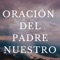 Oración del Padre Nuestro - Oraciones De Abundancia Y Riquezas lyrics