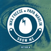 Max Freeze, Papa Marlin - Show Me