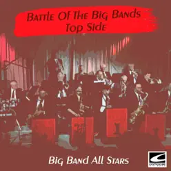 Battle of the Big Bands: Top Side - EP - Big Band All-Stars Battle of the Big Bands: Top Side - EP - Big Band All-Stars