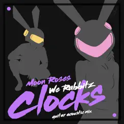 Clocks (Acoustic Guitar Mix) - Single by We Rabbitz & Moon Roses album reviews, ratings, credits