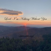 Lord, I'm Nothing Without You artwork