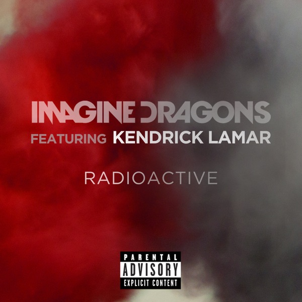 Radioactive (feat. Kendrick Lamar) - Single - Imagine Dragons