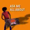 Ask Me All About - Single album lyrics, reviews, download