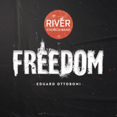 Freedom - River Church Band & Eduar Ottoboni