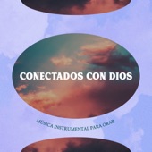 Conectados con Dios Música Instrumental para Orar artwork