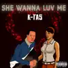 She Wanna Luv Me - Single album lyrics, reviews, download