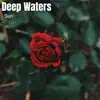Deep Waters (feat. Mk) (Radio Edit) - Single album lyrics, reviews, download