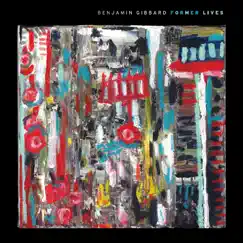 Former Lives by Benjamin Gibbard album reviews, ratings, credits