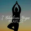 7 Chakras Yoga Playlist - Yoga Music for Exercises at Home in Everyday Living album lyrics, reviews, download
