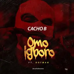 Omo Igboro (feat. Dotman) - Single by Cacho B. Esono album reviews, ratings, credits