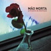 Mão Morta - Tu Disseste