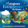 Autogenes Entspannen für Kinder (20 Fantasiereisen zur Guten Nacht) - Marco Sumfleth & Florian Lamp