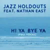 Hi Ya Bye Ya (Full Vocal) [feat. Nathan East] - Single album lyrics, reviews, download