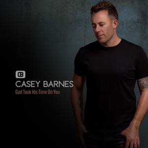 Casey Barnes - God Took His Time On You - Line Dance Musique