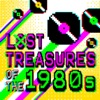Lost Treasures of the 1980s
