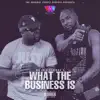 What the Business Is (feat. PlayboyT) - Single album lyrics, reviews, download