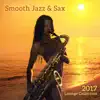 Smooth Jazz & Sax: 2017 Lounge Collection, Easy Listening Music, Club Ambient album lyrics, reviews, download