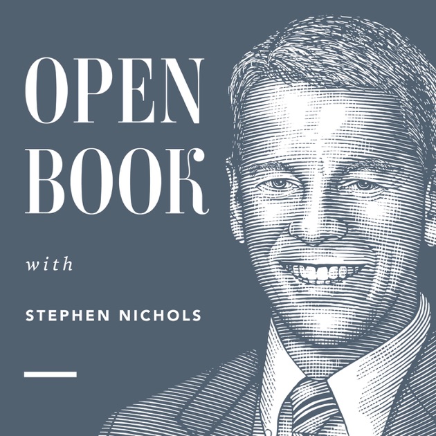 Open Book With Stephen Nichols By Ligonier Ministries On Apple Podcasts