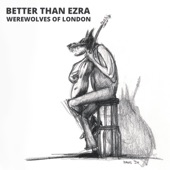 Better Than Ezra - Werewolves of London