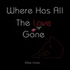 Where Has All the Love Gone - Single album lyrics, reviews, download