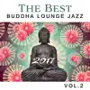 The Best Buddha Lounge Jazz 2017 Vol.2: Chilled Cafe, Ibiza Jazz Ambience, Acoustic Latin Guitar, Sounds from Night Bar and the Club album lyrics, reviews, download