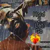 Hard 2 Let Go - Single album lyrics, reviews, download