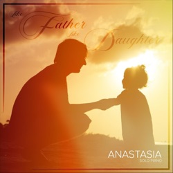 Anastasia - Like Father Like Daughter