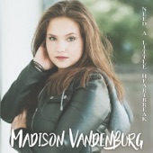 Madison Vandenburg - Need a Little Heartbreak