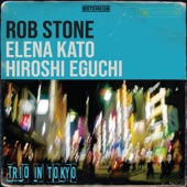 Rob Stone - Got to Get You off My Mind (feat. Elena Kato & Hiroshi Eguchi)
