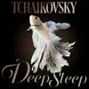 Stream & download Tchaikovsky Deep Sleep