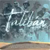 Talibán (feat. Daviles de Novelda, El Greco, Oscar el Ruso, Liderj, Samueliyo Baby, Original Elias, Fran y Nico, Irrita el Indio, Anthony, Juanma Velasco, Jthyago, Caleb, Big Lois & JR el Elegant) [Remix] - EP album lyrics, reviews, download